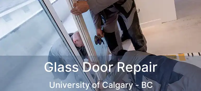  Glass Door Repair University of Calgary - BC