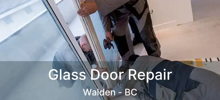 Glass Door Repair Walden - BC