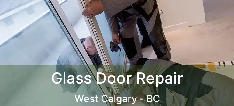  Glass Door Repair West Calgary - BC