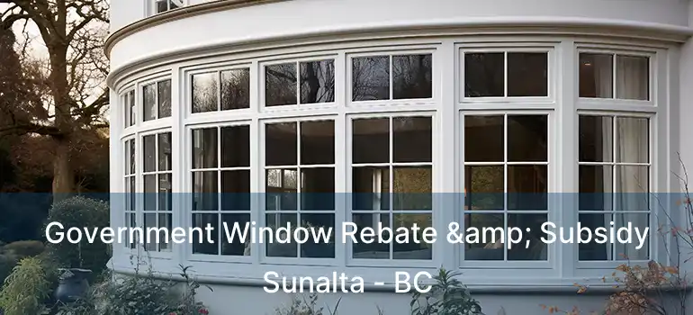  Government Window Rebate & Subsidy Sunalta - BC