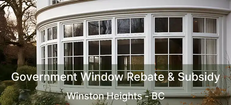  Government Window Rebate & Subsidy Winston Heights - BC