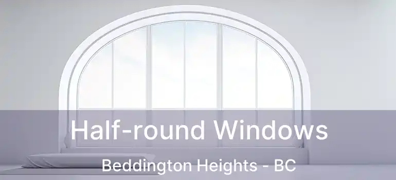  Half-round Windows Beddington Heights - BC