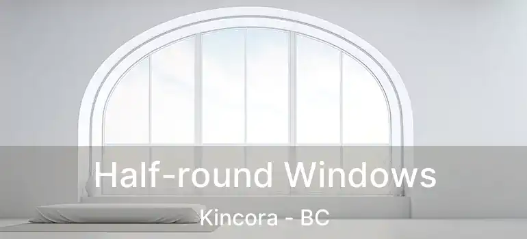  Half-round Windows Kincora - BC