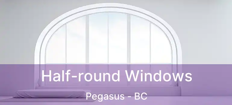  Half-round Windows Pegasus - BC