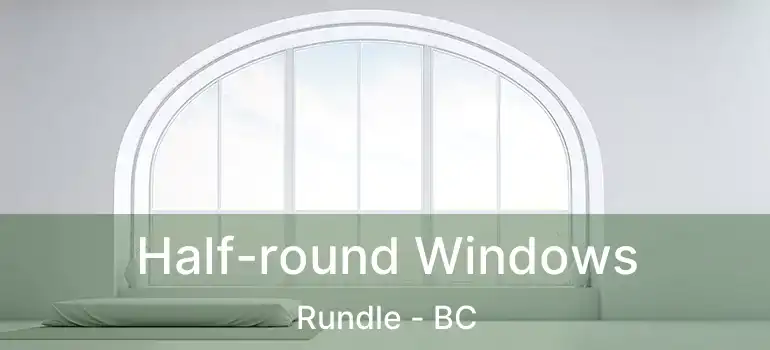  Half-round Windows Rundle - BC