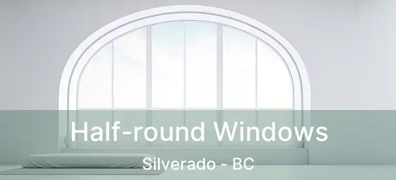  Half-round Windows Silverado - BC