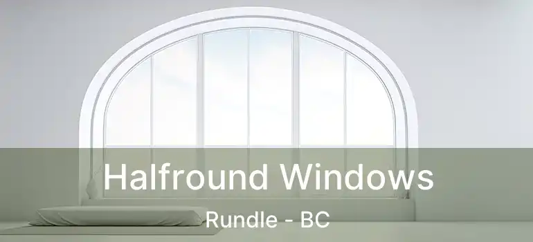  Halfround Windows Rundle - BC