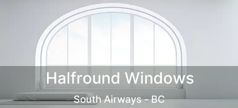  Halfround Windows South Airways - BC