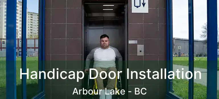  Handicap Door Installation Arbour Lake - BC