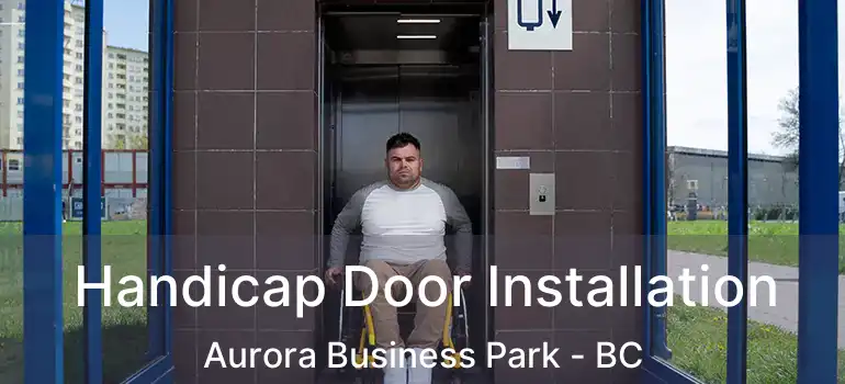  Handicap Door Installation Aurora Business Park - BC