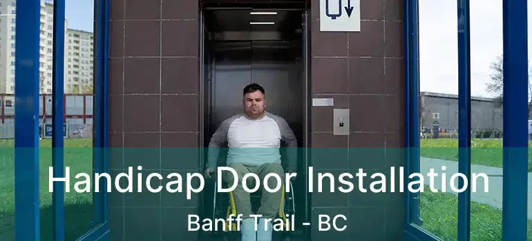  Handicap Door Installation Banff Trail - BC