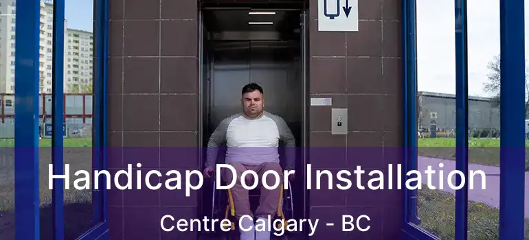  Handicap Door Installation Centre Calgary - BC