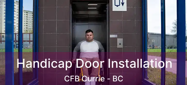  Handicap Door Installation CFB Currie - BC