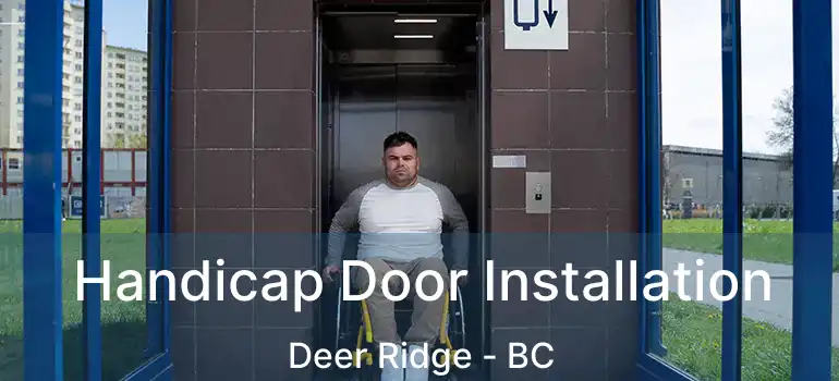 Handicap Door Installation Deer Ridge - BC