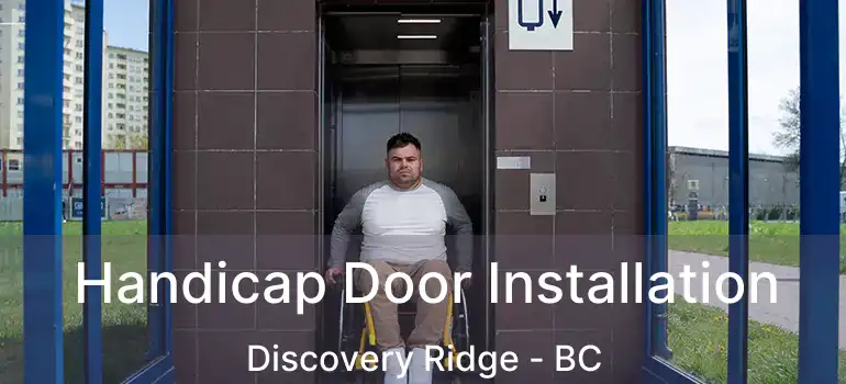  Handicap Door Installation Discovery Ridge - BC