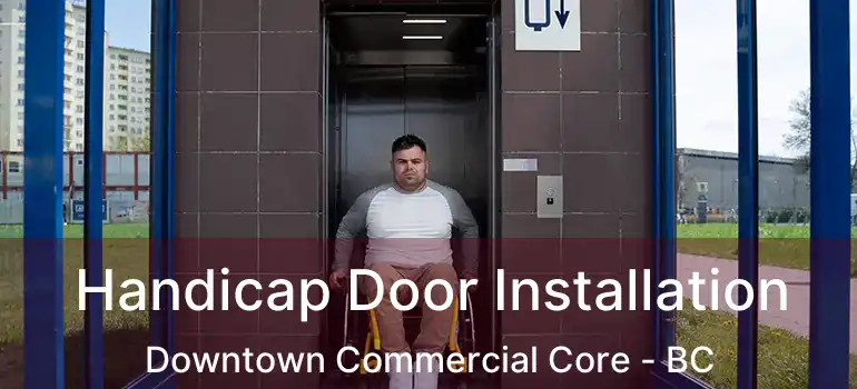  Handicap Door Installation Downtown Commercial Core - BC