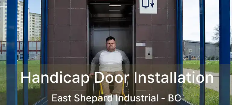 Handicap Door Installation East Shepard Industrial - BC