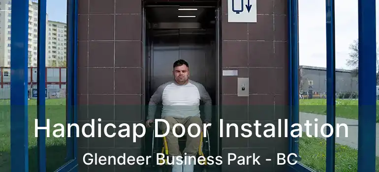  Handicap Door Installation Glendeer Business Park - BC