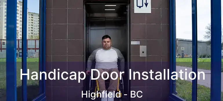  Handicap Door Installation Highfield - BC