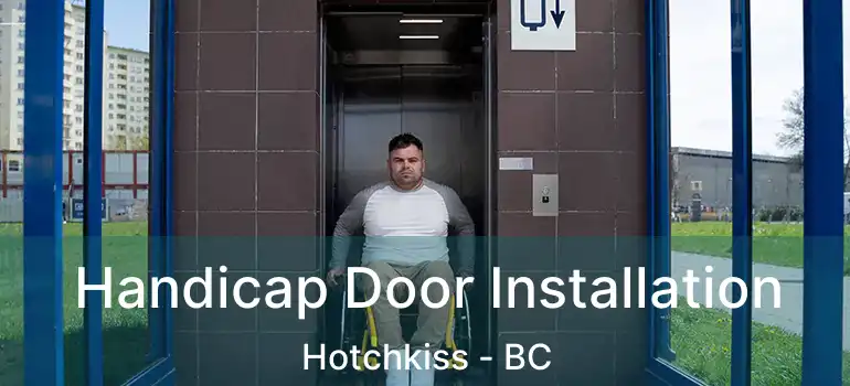  Handicap Door Installation Hotchkiss - BC