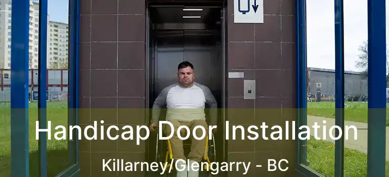  Handicap Door Installation Killarney/Glengarry - BC