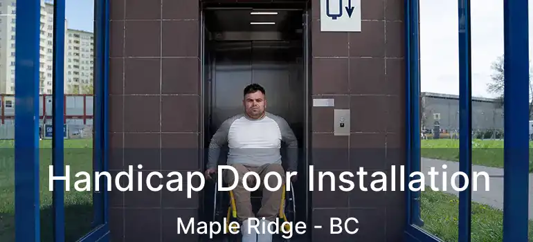  Handicap Door Installation Maple Ridge - BC