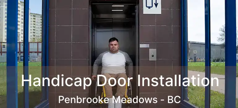  Handicap Door Installation Penbrooke Meadows - BC