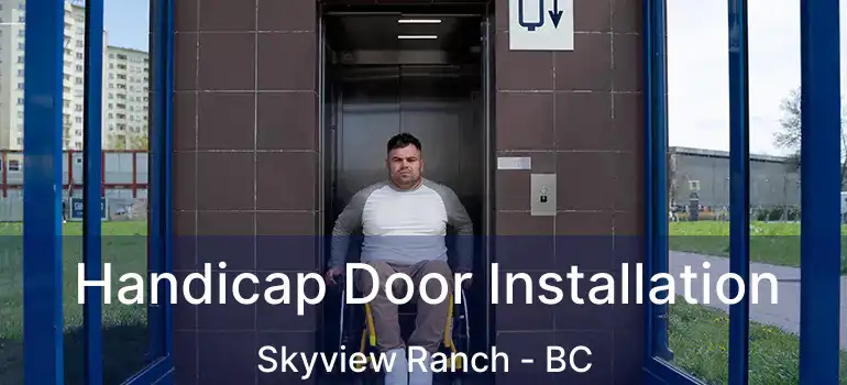  Handicap Door Installation Skyview Ranch - BC
