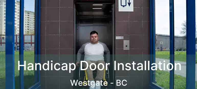  Handicap Door Installation Westgate - BC