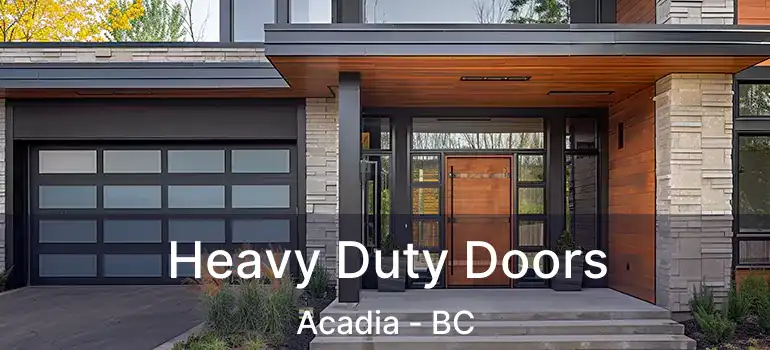  Heavy Duty Doors Acadia - BC