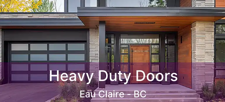  Heavy Duty Doors Eau Claire - BC