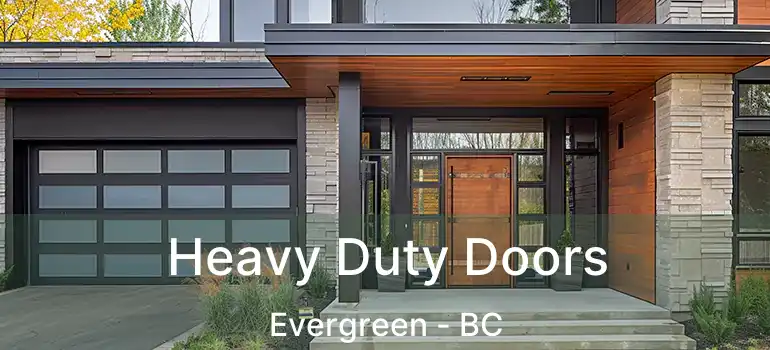  Heavy Duty Doors Evergreen - BC