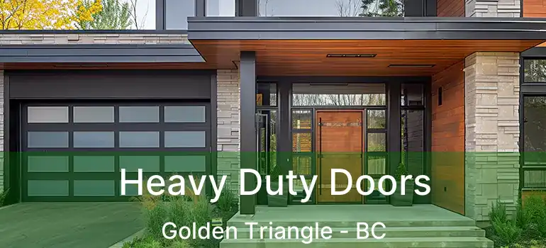  Heavy Duty Doors Golden Triangle - BC