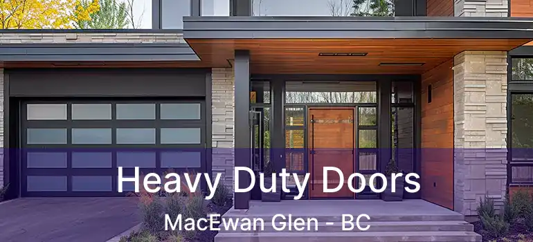  Heavy Duty Doors MacEwan Glen - BC