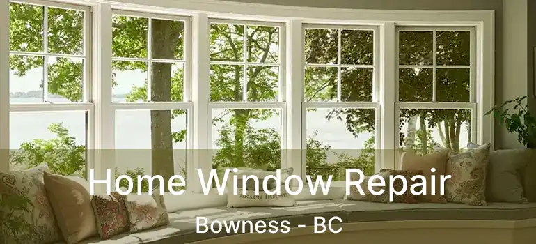  Home Window Repair Bowness - BC