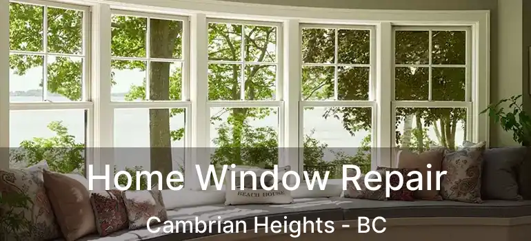  Home Window Repair Cambrian Heights - BC