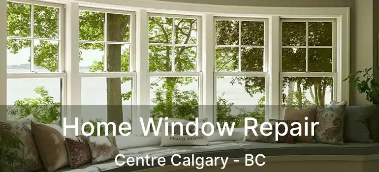  Home Window Repair Centre Calgary - BC