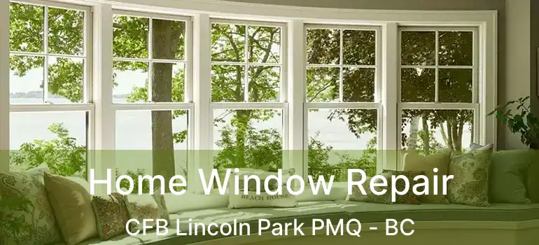  Home Window Repair CFB Lincoln Park PMQ - BC