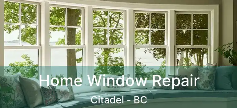  Home Window Repair Citadel - BC