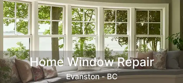  Home Window Repair Evanston - BC