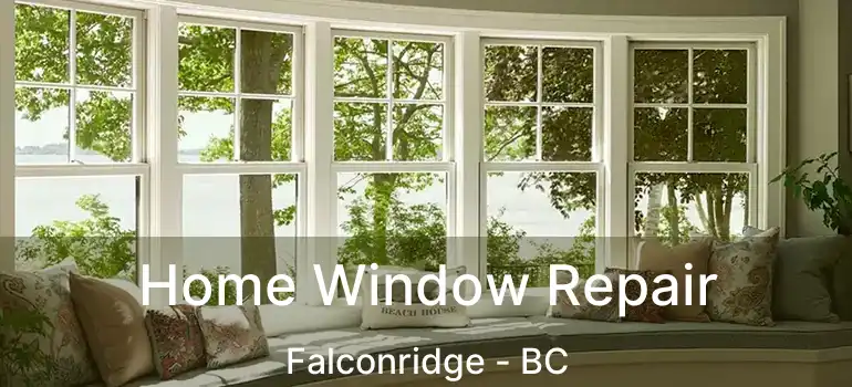  Home Window Repair Falconridge - BC
