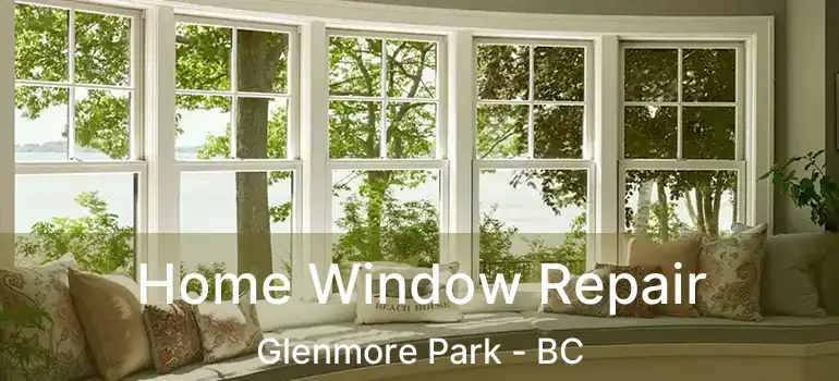  Home Window Repair Glenmore Park - BC