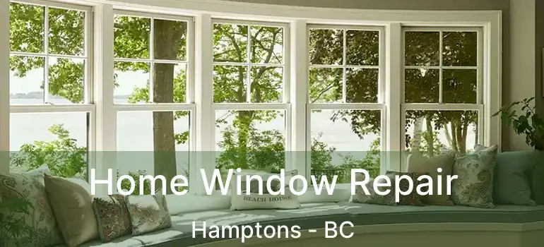  Home Window Repair Hamptons - BC