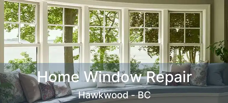  Home Window Repair Hawkwood - BC