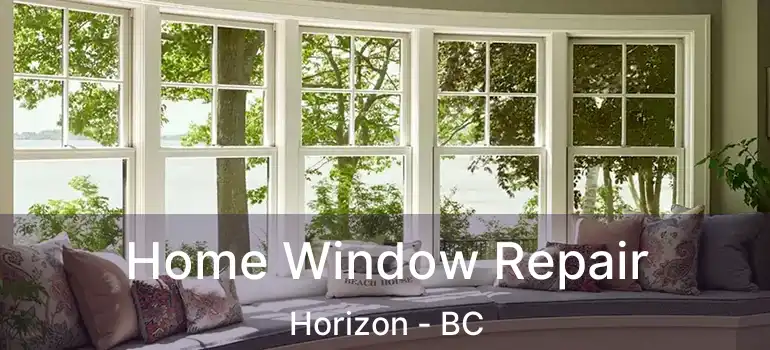  Home Window Repair Horizon - BC