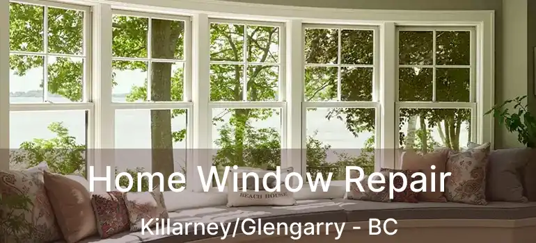  Home Window Repair Killarney/Glengarry - BC