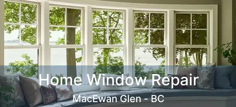  Home Window Repair MacEwan Glen - BC