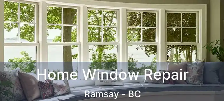  Home Window Repair Ramsay - BC