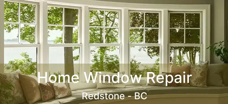  Home Window Repair Redstone - BC