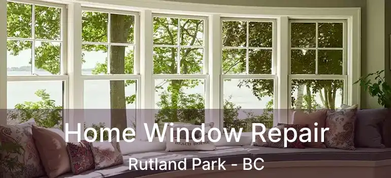  Home Window Repair Rutland Park - BC